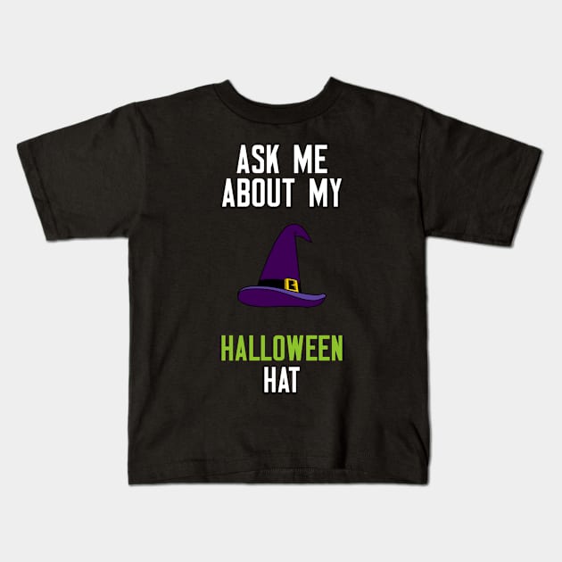 Ask Me About My Halloween Hat Kids T-Shirt by cleverth